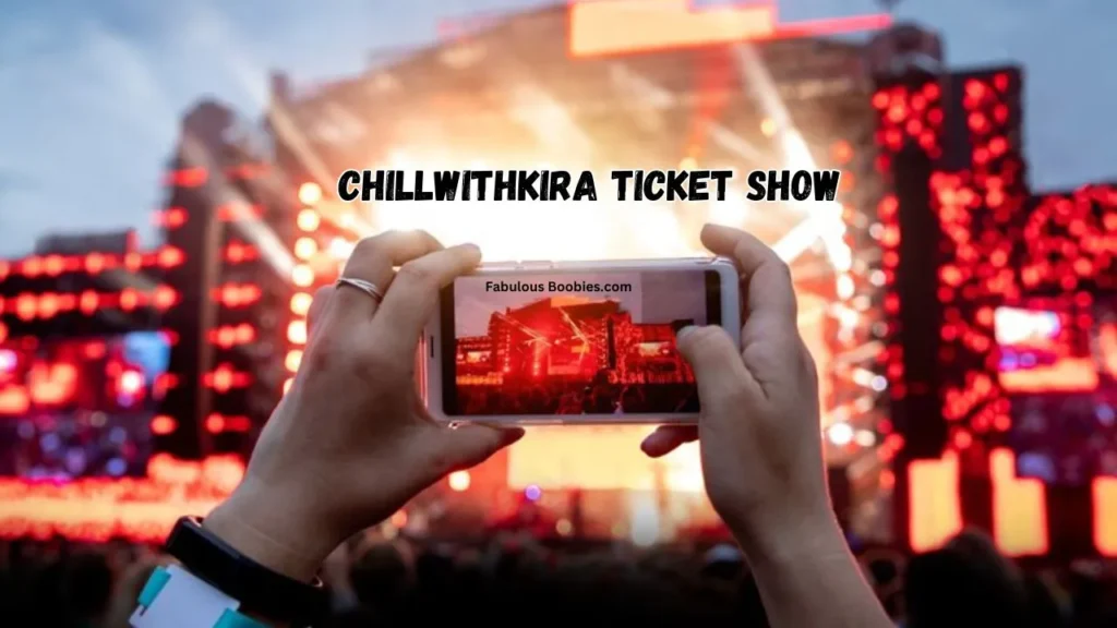 The Ultimate Guide to the Chillwithkira Ticket Show