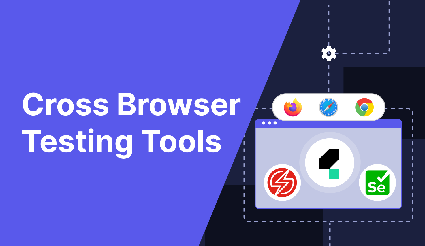 Top 3 Cross Browser Testing Tools You Should Know